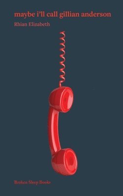 Rhian Elizabeth - maybe i'll call gillian anderson, Häftad