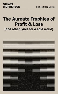 Aureate Trophies of Profit & Loss (And Other Lyrics for a Cold World)
