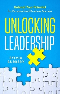 Sylvia Burbery - Unlocking Leadership, Inbunden