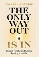 Salarah K Starre - Only Way Out Is In, Inbunden