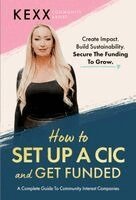 Kexx - How to set up a CIC and get funded, Häftad