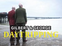 bokomslag Gilbert & George: Daytripping