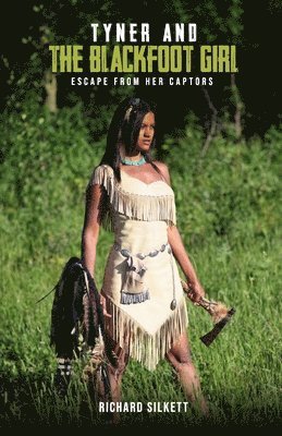 Richard Silkett - Tyner and The Blackfoot Girl, Häftad. Tillgänglighet: Lägg i varukorg