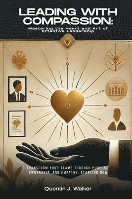 Quentin J Walker Mba - Leading with Compassion, Häftad. Tillgänglighet: Lägg i varukorg