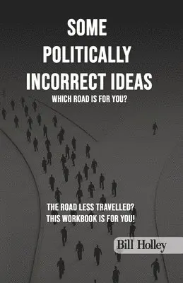 Bill Holley - Some Politically Incorrect Ideas, Häftad. Tillgänglighet: Lägg i varukorg