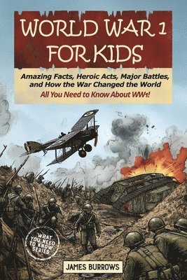 bokomslag World War I for Kids: Amazing Facts, Key Players, Heroic Acts, Major Battles, and How the War Changed the World