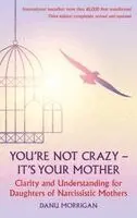 Danu Morrigan - You're Not Crazy - It's Your Mother!, Häftad. Tillgänglighet: Kommande