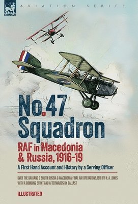 H A Jones, Ballast, H. A. Jones - No. 47 Squadron, RAF in Macedonia and Russia, 1916-19, Inbunden