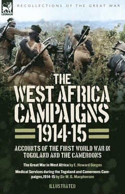 bokomslag The West Africa Campaigns, 1914-15: Accounts of the First World War in Togoland and the Cameroons