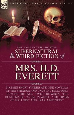 bokomslag Collected Supernatural and Weird Fiction of Mrs. H. D. Everett