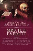 bokomslag The Collected Supernatural and Weird Fiction of Mrs. H. D. Everett: Sixteen Short Stories and One Novella of the Strange and Unusual Including 'Beyond