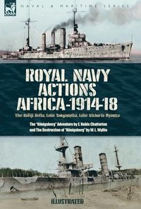 bokomslag Royal Navy Actions: The Rufiji Delta, Lake Tanganyika, Lake Victoria Nyanza