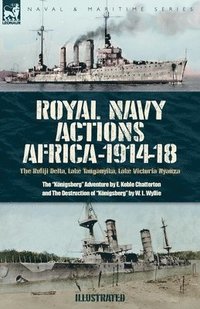 bokomslag Royal Navy Actions: The Rufiji Delta, Lake Tanganyika, Lake Victoria Nyanza