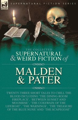 Collected Supernatural and Weird Fiction of Malden & Pater
