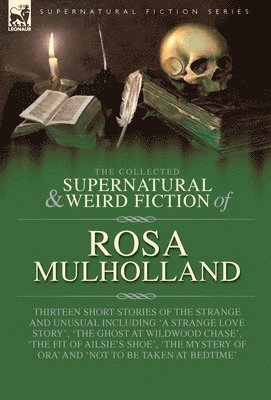 Rosa Mulholland - Collected Supernatural and Weird Fiction of Rosa Mulholland, Inbunden