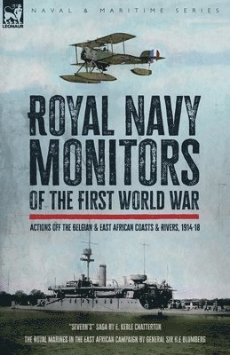 Royal Navy Monitors of the First World War: Actions off the Belgian and East African Rivers & Coasts, 1914-18