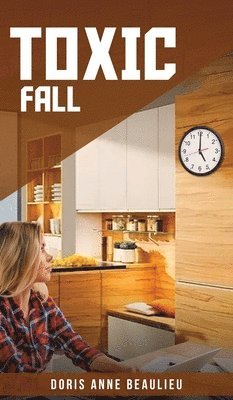 Doris Anne Beaulieu - Toxic Fall, Inbunden