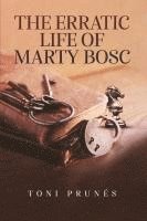 bokomslag The Erratic Life of Marty Bosc