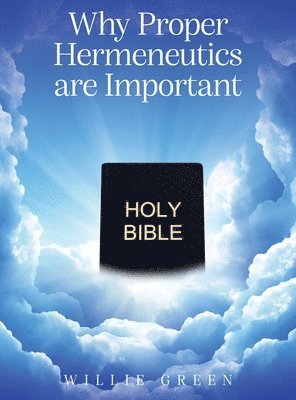 Why Proper Hermeneutics are Important 1