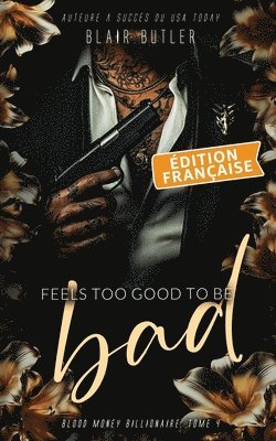 Feels Too Good To Be Bad, Édition française