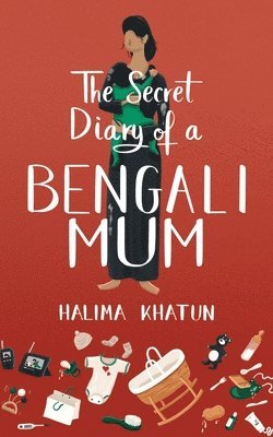 bokomslag The Secret Diary of a Bengali Mum