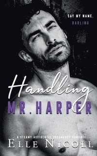 bokomslag Handling Mr. Harper: A Steamy Accidental Pregnancy Romance