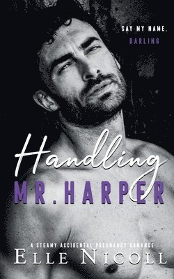 bokomslag Handling Mr. Harper: A Steamy Accidental Pregnancy Romance