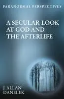 J. Allan Danelek - Paranormal Perspectives: A Secular Look at God and the Afterlife, Häftad. Tillgänglighet: Kommande
