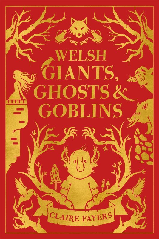 Claire Fayers - Welsh Giants, Ghosts and Goblins, Inbunden