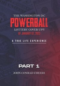 bokomslag The Washington D.C Powerball Lottery Cover Up!!!: A True-Life Experience