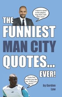 bokomslag Funniest Man City Quotes... Ever!