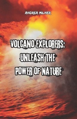 Andrea Milner - Volcano Explorers, Häftad