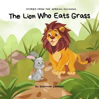 bokomslag The Lion Who Eats Grass