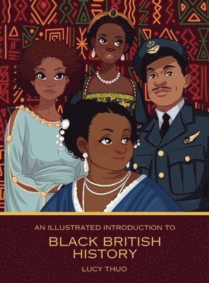 Lucy Thuo - Illustrated Introduction to Black British History, Inbunden