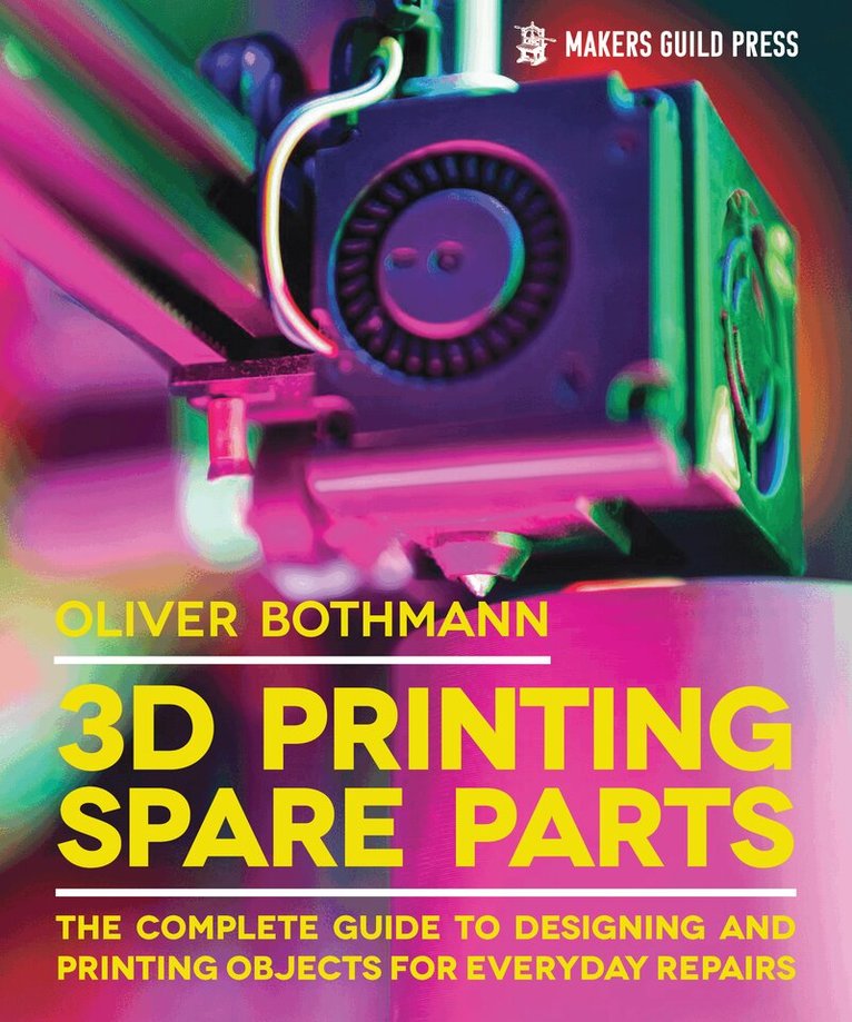 Oliver Bothmann - 3D Printing Spare Parts, Häftad