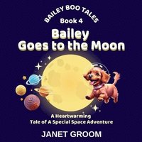 bokomslag Bailey Goes to the Moon