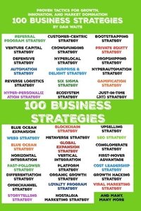 bokomslag 100 Business Strategies Proven Tactics for Growth, Innovation, and Market Domination: Actionable Strategies to Scale, Disrupt, and Lead in Any Industr