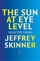 Jeffrey Skinner - Sun at Eye Level, Häftad. Tillgänglighet: Lägg i varukorg