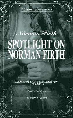 bokomslag Sotlight on Norman Firth Volume 10 (contains Knight Errant and Passion's Victim)