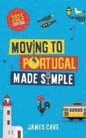 bokomslag Moving to Portugal Made Simple