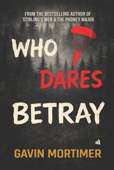 Gavin Mortimer - Who Dares Betray, Häftad