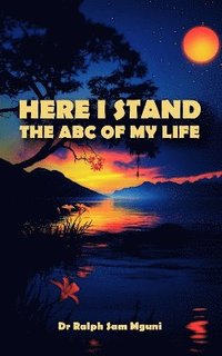 bokomslag HERE I STAND. THE ABC OF MY LIFE