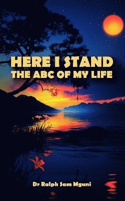 bokomslag HERE I STAND. THE ABC OF MY LIFE