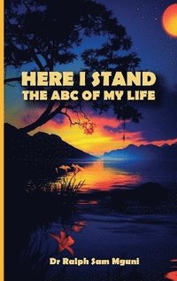 bokomslag HERE I STAND. THE ABC OF MY LIFE