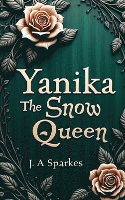 J A Sparkes - Yanika the snow Queen, Inbunden