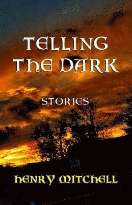 Henry Mitchell - Telling The Dark, Häftad