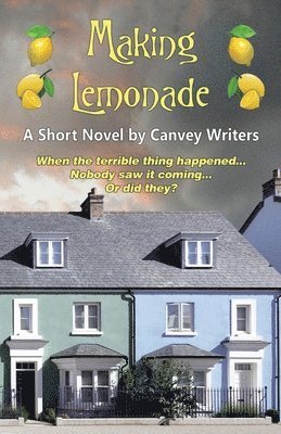 Canvey Writers, Debz Hobbs-Wyatt - Making Lemonade, Häftad