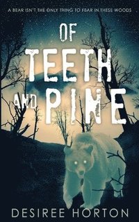 bokomslag Of Teeth and Pine