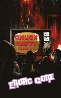 bokomslag Chuck Nasty Presents - Erotic Gore