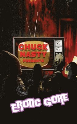bokomslag Chuck Nasty Presents - Erotic Gore